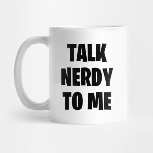 Talk nerdy to me Mug